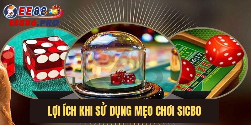 Lợi ích của những mẹo tham gia Sicbo 